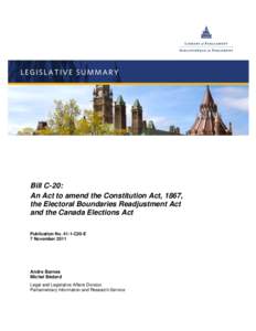 Bill C-20: An Act to amend the Constitution Act, 1867, the Electoral Boundaries Readjustment Act and the Canada Elections Act Publication No[removed]C20-E 7 November 2011