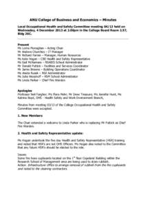 ANU College of Business and Economics – Minutes Local Occupational Health and Safety Committee meeting[removed]held on Wednesday, 4 December 2013 at 2.00pm in the College Board Room 2.57, Bldg 26C.  Present