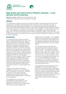 High quality agricultural land in Western Australia – a new decision tool for planning Dennis van Gool, Angela Stuart-Street and Peter Tille Department of Agriculture and Food, Western Australia  Abstract