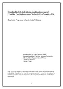 “Families First”:A study into the Coalition Government’s “Troubled Families Programme” in Leeds, West Yorkshire, UK. (Head of the Programme in Leeds: Lesley Wilkinson)   