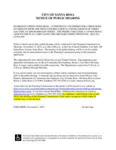 CITY OF SANTA ROSA NOTICE OF PUBLIC HEARING HUMBOLDT STREET PRESCHOOL - CONDITIONAL USE PERMIT FOR A PRESCHOOL TO OPERATE FROM THE FIRST CONGREGATIONAL UNITED CHURCH OF CHRIST LOCATED AT 2000 HUMBOLDT STREET. THE PROJECT