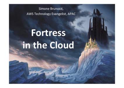 Simone Brunozzi,  AWS Technology Evangelist, APAC Fortress  in the Cloud