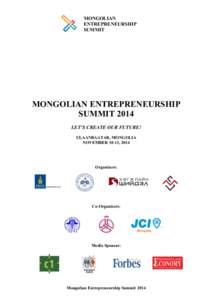 MONGOLIAN ENTREPRENEURSHIP SUMMIT MONGOLIAN ENTREPRENEURSHIP SUMMIT 2014