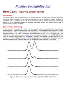 Note C2: LC – Improving Detection Limits Introduction Conventional filters allow peak intensities to be reliably integrated when they are completely separated from other peaks. However, in many analytical problems it i