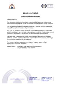 MEDIA STATEMENT Hakea Prison employee charged 1 December 2014 The Corruption and Crime Commission has charged a Department of Corrective Services employee with two counts of unlawfully using a restricted-access computer.