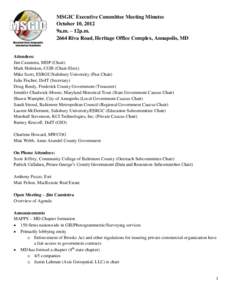 MSGIC Executive Committee Meeting Minutes October 10, 2012 9a.m. – 12p.m[removed]Riva Road, Heritage Office Complex, Annapolis, MD  Attendees: