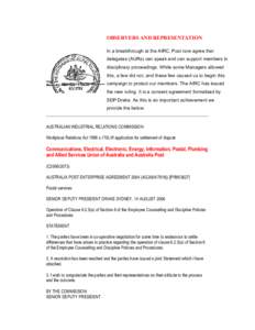 OBSERVERS AND REPRESENTATION In a breakthrough at the AIRC, Post now agree that delegates (AURs) can speak and can support members in disciplinary proceedings. While some Managers allowed this, a few did not, and these f