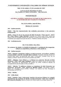 V SEMINÁRIO IMIGRAÇÃO ITALIANA EM MINAS GERAIS Data: 26 de outubro a 01 de novembro de 2009 Local: Escola de Arquitetura da UFMG Rua Paraíba, 697 Bairro Funcionários – Belo Horizonte  PROGRAMAÇÃO