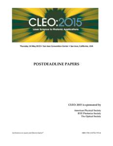 Thursday 14 May 2015 • San Jose Convention Center • San Jose, California, USA  POSTDEADLINE PAPERS CLEO: 2015 is sponsored by American Physical Society