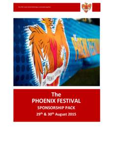 The FREE music festival that brings a community together  The PHOENIX FESTIVAL SPONSORSHIP PACK 29th & 30th August 2015