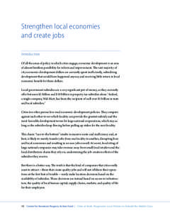 Strengthen local economies and create jobs Introduction Of all the areas of policy in which cities engage, economic development is an area of almost limitless possibility for reform and improvement. The vast majority of 
