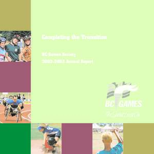 Completing the Transition BC Games Society[removed]Annual Report B C