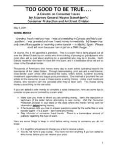 TOO GOOD TO BE TRUE.... A Column on Consumer Issues by Attorney General Wayne Stenehjem’s Consumer Protection and Antitrust Division May 5, 2011 WIRING MONEY