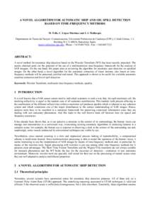 A NOVEL ALGORITHM FOR AUTOMATIC SHIP AND OIL SPILL DETECTION BASED ON TIME-FREQUENCY METHODS M. Tello, C. López-Martínez and J. J. Mallorqui. Departament de Teoria del Senyal i Comunicacions, Universitat Politècnica d