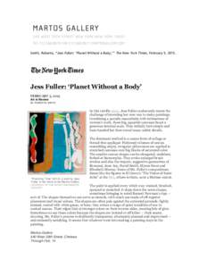 Smith, Roberta, “Jess Fuller: ‘Planet Without a Body,’” The New York Times, February 5, Jess Fuller: ‘Planet Without a Body’ FEBRUARY 5, 2015 Art in Review By ROBERTA SMITH