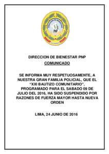 DIRECCION DE BIENESTAR PNP COMUNICADO SE INFORMA MUY RESPETUOSAMENTE, A NUESTRA GRAN FAMILIA POLICIAL, QUE EL “XXI BAUTIZO COMUNITARIO”, PROGRAMADO PARA EL SABADO 09 DE