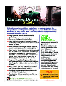 Clothes Dryer Safety Doing laundry is most likely part of your every day routine. But did you know how important taking care of your clothes dryer is to the safety of your home? With a few simple safety tips you can help