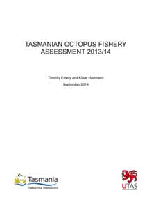 TASMANIAN OCTOPUS FISHERY ASSESSMENT[removed]Timothy Emery and Klaas Hartmann September 2014