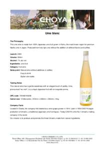 Ume blanc The Philosophy This ume wine is made from 100% Japanese ume fruit grown in Kishu, the most known region for premium Nanko ume in Japan. Produced from fully ripe ume without the addition of artificial flavors an
