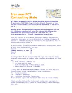 Geneva, July[removed]Iran new PCT Contracting State According an announcement of the World Intellectual Property Organisation (WIPO) in July 2013, the Islamic Republic of Iran
