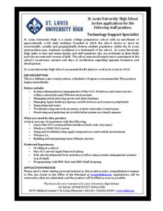 St.	
  Louis	
  University	
  High	
  School	
   invites	
  applications	
  for	
  the	
   following	
  staff	
  position:	
      Technology	
  Support	
  Specialist	
  
