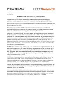 PRESS RELEASE 15 May 2013 F1000Research aims to reduce publication bias Open Access life sciences journal, F1000Research, makes a stand to reduce positive bias in the publication record, urging scientists to publish all 