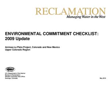 ENVIRONMENTAL COMMITMENT CHECKLIST: 2009 Update Animas-La Plata Project, Colorado and New Mexico Upper Colorado Region  U.S. Department of the Interior