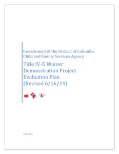 Government of the District of Columbia Child and Family Services Agency Title IV-E Waiver Demonstration Project Evaluation Plan