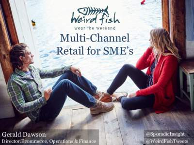 Multi-Channel Retail for SME’s Gerald Dawson  @SporadicInsight
