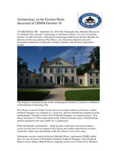Archaeology on the Eastern Shore discussed at CBMM October 18 (ST MICHAELS, MD – September 24, 2014) The Chesapeake Bay Maritime Museum in St. Michaels, Md., presents “Archaeology on the Eastern Shore” at 2 p.m. on