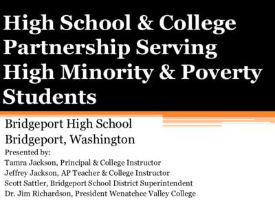 High School & College Partnership Serving High Minority & Poverty Students Bridgeport High School Bridgeport, Washington