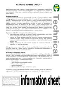 MANAGING TERMITE LIABILITY When building a new home or adding to existing, builders have a responsibility to satisfy local government regulations, consumer protection legislation and to properly exercise their duty of ca