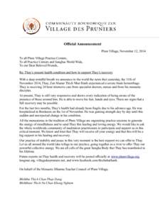 Official Announcement Plum Village, November 12, 2014 To all Plum Village Practice Centers, To all Practice Centers and Sanghas World Wide, To our Dear Beloved Friends, Re: Thay’s present health condition and how to su