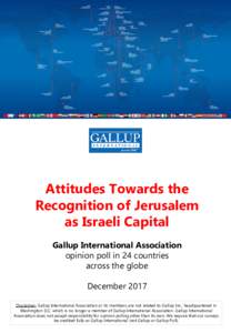 Attitudes Towards the Recognition of Jerusalem as Israeli Capital Gallup International Association opinion poll in 24 countries across the globe