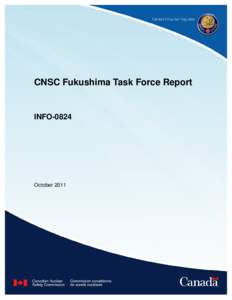 CNSC Fukushima Task Force Report  INFO-0824 October 2011