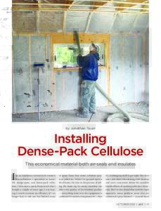 by Jonathan Tauer  Installing Dense-Pack Cellulose This economical material both air-seals and insulates