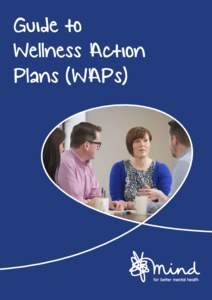 Guide to Wellness Action Plans (WAPs) Guide to Wellness Action Plans (WAPs) Developing a Wellness Action Plan (WAP) can
