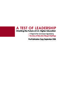A TEST OF LEADERSHIP  Charting the Future of U.S. Higher Education A Report of the Commission Appointed by Secretary of Education Margaret Spellings