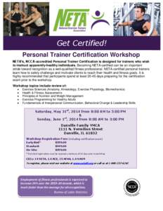 Get Certified! Personal Trainer Certification Workshop NETA’s, NCCA-accredited Personal Trainer Certification is designed for trainers who wish to instruct apparently-healthy individuals. Becoming NETA-certified can be
