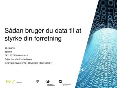 Sådan bruger du data til at styrke din forretning 18. marts Børsen DK-1217 København K Peter Lemcke Frederiksen