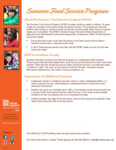About the Summer Food Service Program (SFSP) The Summer Food Service Program (SFSP) provides nutritious meals to children 18 years of age and younger in low-income areas during the summer. The program ensures that childr