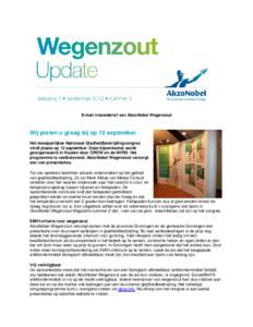 E-mail nieuwsbrief van AkzoNobel Wegenzout  Wij praten u graag bij op 12 september Het tweejaarlijkse Nationaal Gladheidbestrijdingcongres vindt plaats op 12 september. Deze bijeenkomst wordt georganiseerd in Houten door