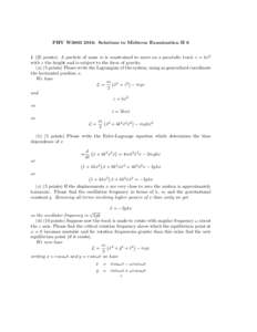 PHY W3003 2016: Solutions to Midterm Examination IIpoints): A particle of mass m is constrained to move on a parabolic track z = kx2 with z the height and is subject to the force of gravity. (a) (5 points) Pleas