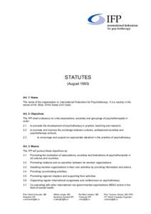 STATUTES (August[removed]Art. 1: Name The name of the organisation is: International Federation for Psychotherapy. It is a society in the sense of Art. 60ss. of the Swiss Civil Code.
