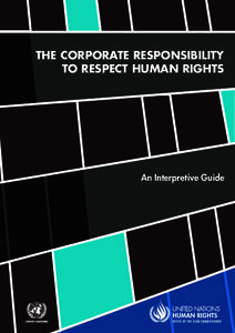 THE CORPORATE RESPONSIBILITY TO RESPECT HUMAN RIGHTS An Interpretive Guide  THE CORPORATE RESPONSIBILITY