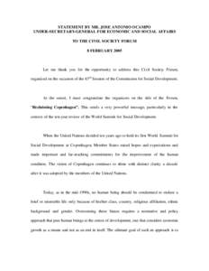 STATEMENT BY MR. JOSE ANTONIO OCAMPO UNDER-SECRETARY-GENERAL FOR ECONOMIC AND SOCIAL AFFAIRS TO THE CIVIL SOCIETY FORUM 8 FEBRUARYLet me thank you for the opportunity to address this Civil Society Forum,