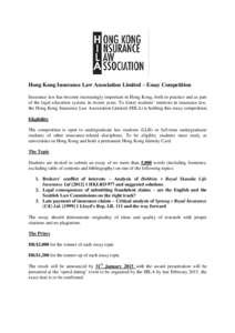 Hong Kong Insurance Law Association Limited – Essay Competition Insurance law has become increasingly important in Hong Kong, both in practice and as part of the legal education system, in recent years. To foster stude