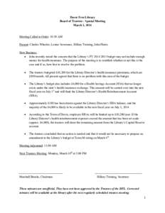 Dover Free Library Board of Trustees - Special Meeting March 1, 2014 Meeting Called to Order: 10:30 AM Present: Charles Wheeler, Louise Severance, Hillary Twining, John Flores