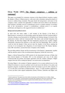 Owen Walsh[removed]The Slipper conspiracy – sedition or contempt? This paper was prompted by community reactions to the alleged political conspiracy against the Speaker of House of Representatives, with some in the comm