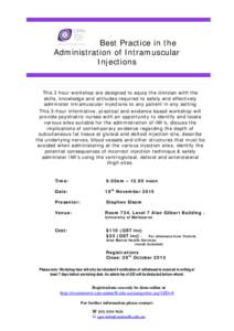 Best Practice in the Administration of Intramuscular Injections This 3 hour workshop are designed to equip the clinician with the skills, knowledge and attitudes required to safely and effectively